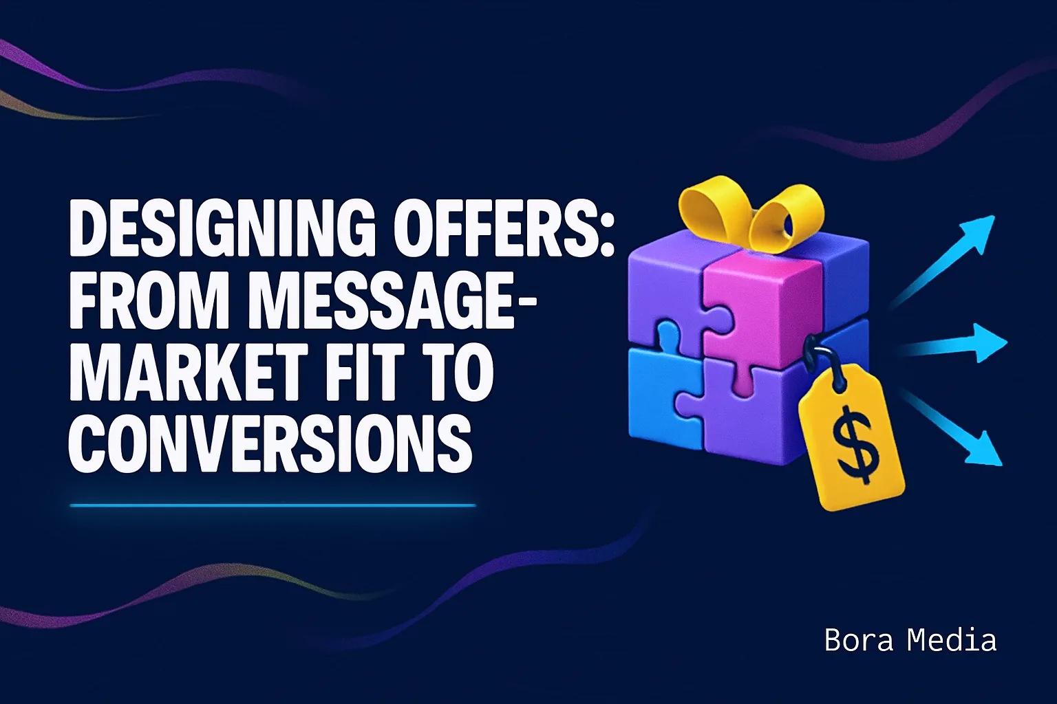Designing Offers: From Message-Market Fit to Conversions